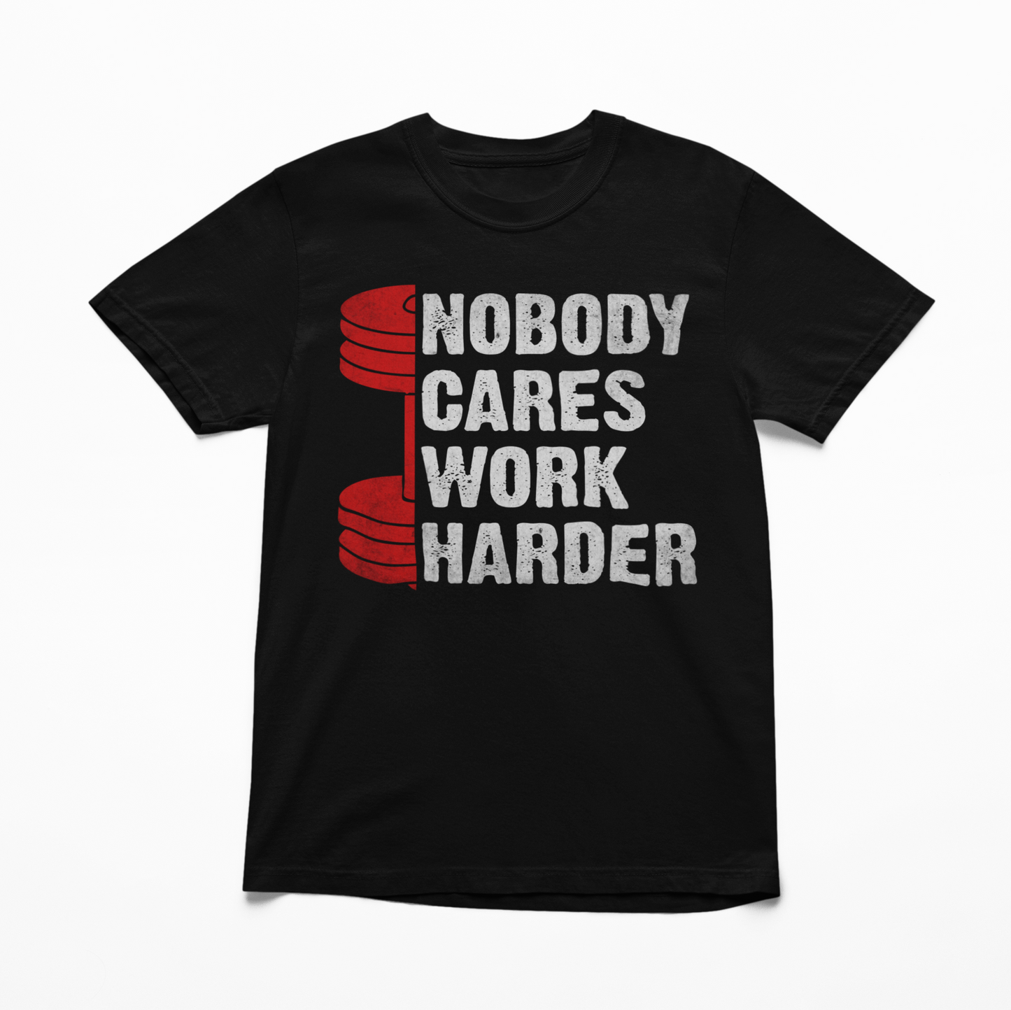 Nobody Cares Work Harder Graphic Tee