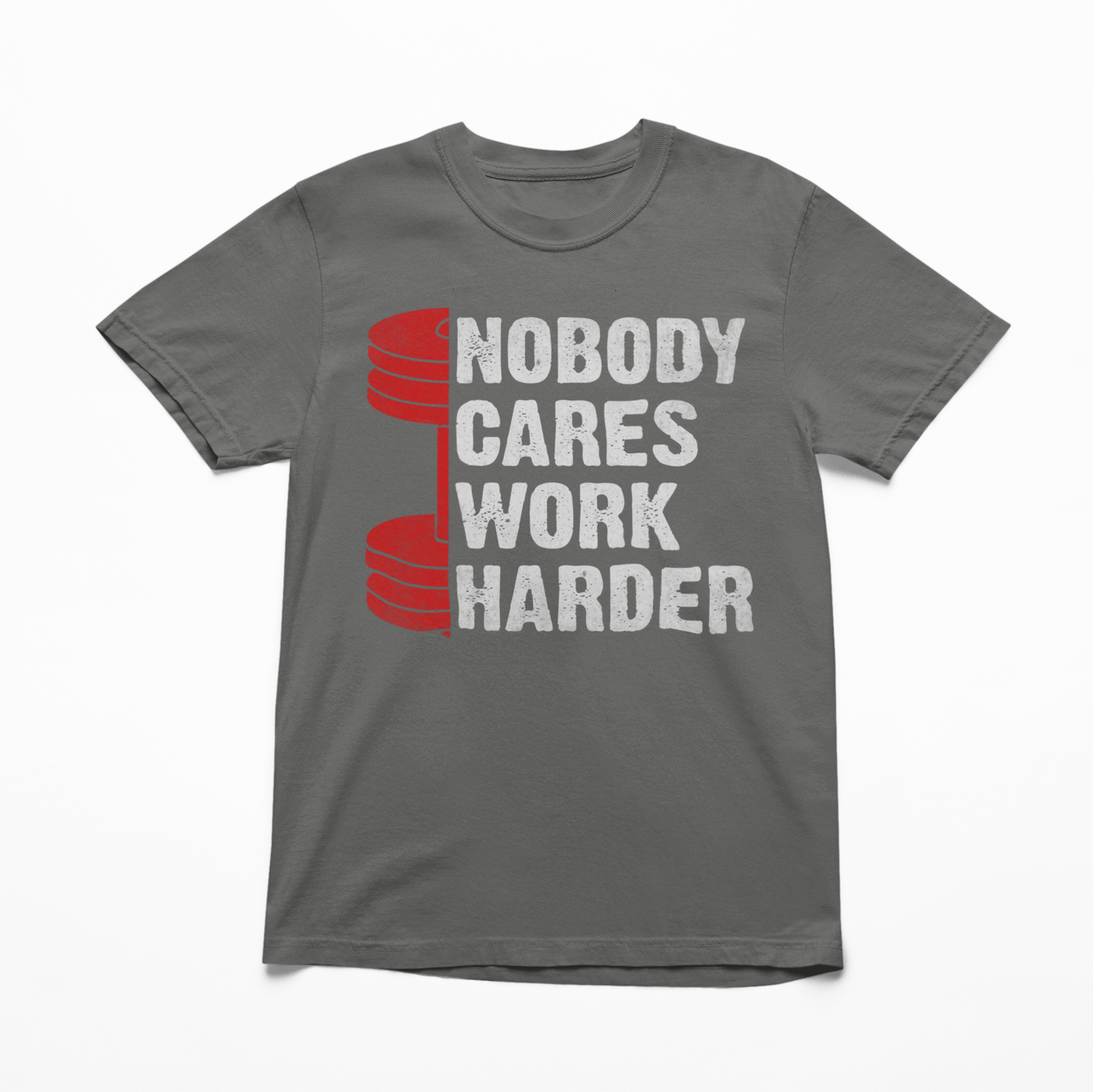 Nobody Cares Work Harder Graphic Tee