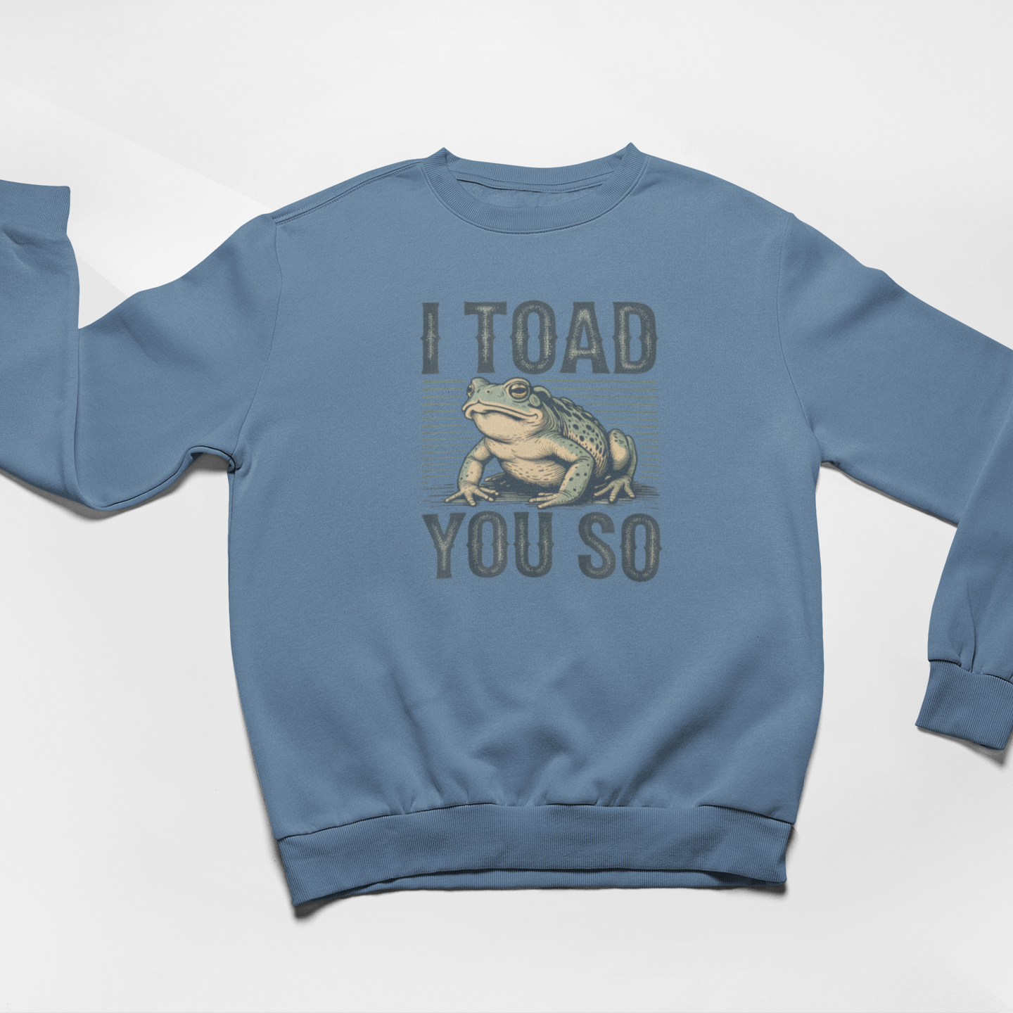 I Toad You So Graphic Sweatshirt