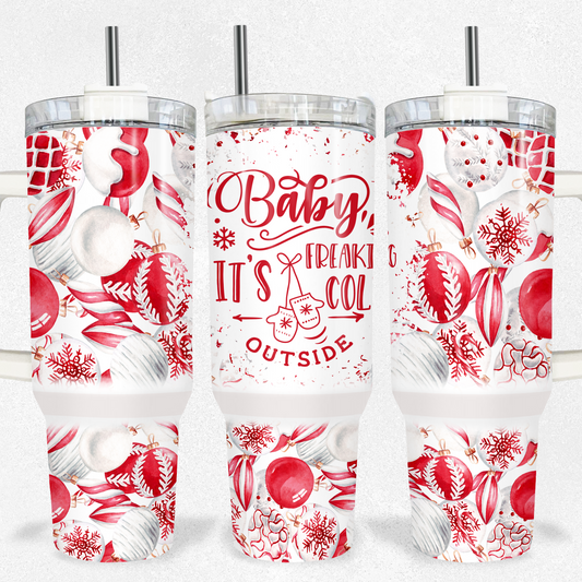 Baby It's Freaking Cold Christmas 40oz Tumbler