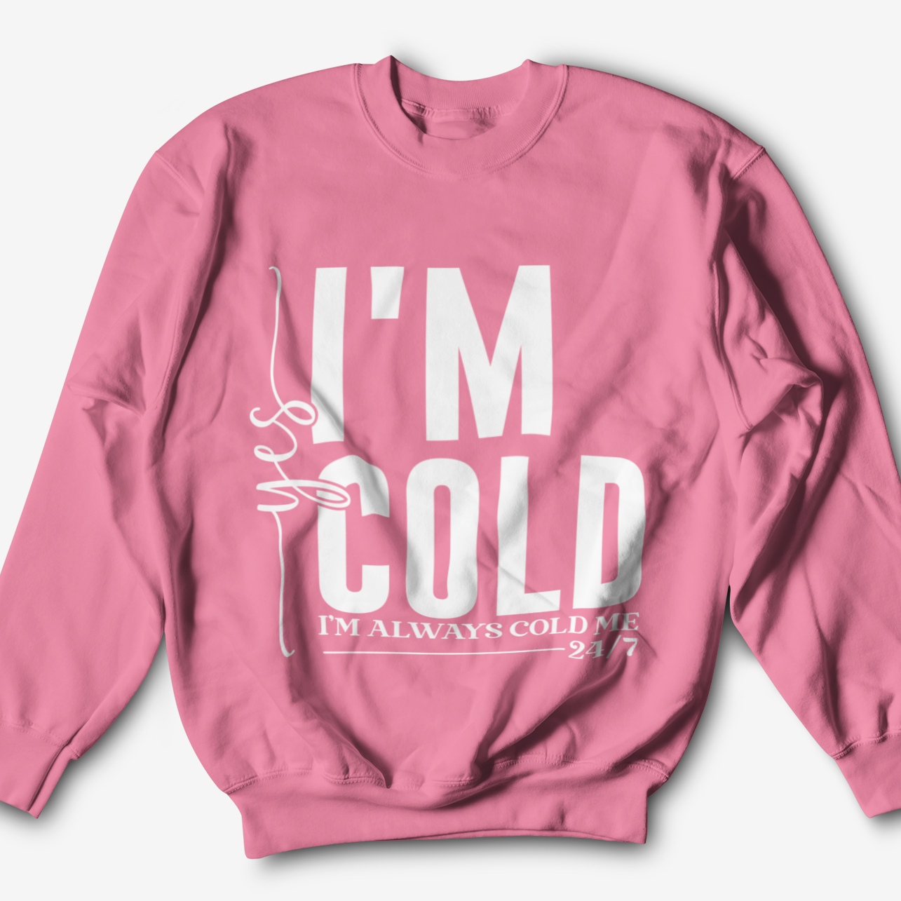 I'm Always Cold Graphic Sweatshirt