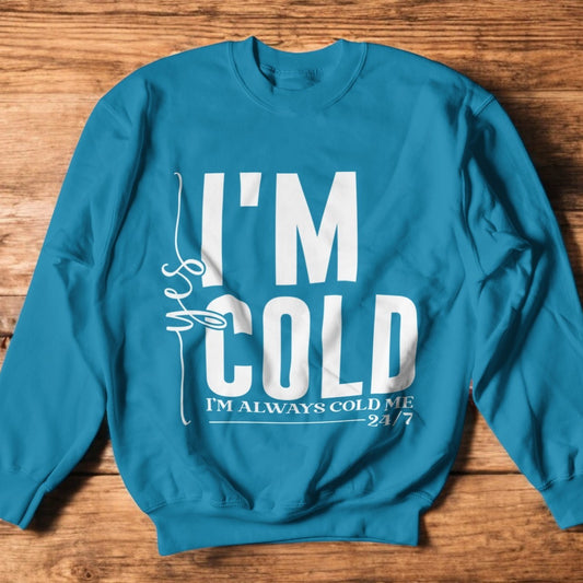 I'm Always Cold Graphic Sweatshirt