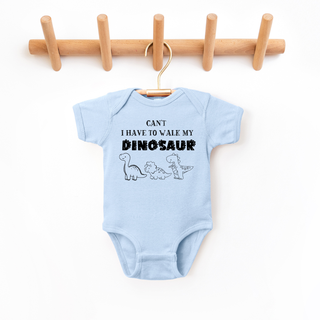 Can't I Have To Walk My Dinosaur Infant Bodysuit