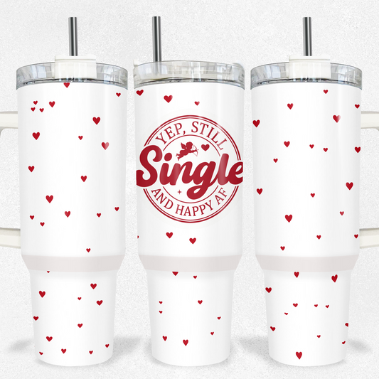 Yep Still Single Valentine Tumbler 40oz Tumbler