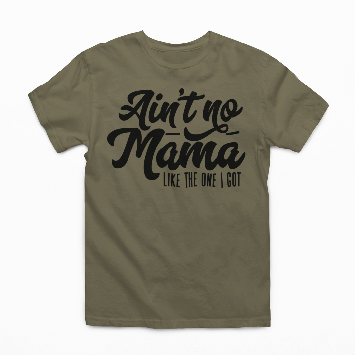 Ain't NO Mama Like The One I Got Graphic Tee